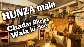 HUNZA main chadar seller ki story | Tour to Gilgit and Hunza | Road Condition | Travel Vlog