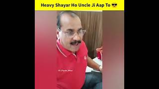 Heavy Shayar uncle jee