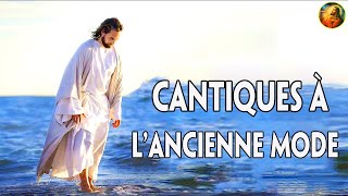 CANTIQUES À L'ANCIENNE MODE |  HYMNES & LOUANGES | Musique Gospel et Adoration