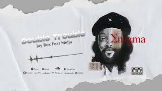 Jay Rox Feat. Mejja - Double Trouble (Official Audio)