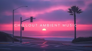 Deep Emotions with Sunset Vibes ~ Chillout Ambient Music Mix for Relaxed Mind ~ Deep Mood Music