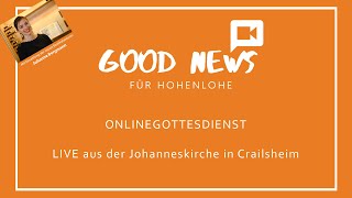 Gottesdienst am 05.02.2023 um 9.30 Uhr LIVE aus der Johanneskirche Crailsheim mit Johanna Bergmann