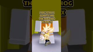 How to make SUPER SILVER THE HEDGEHOG (SONIC) in ROBLOX #roblox #robloxavatar #sonic #shorts