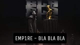 EMP1RE - BLA BLA BLA