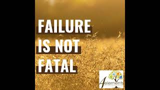 FAILURE IS NOT FATAL