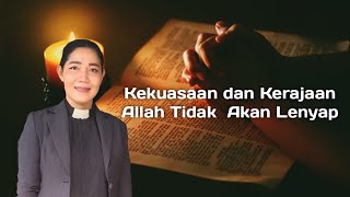 Khotbah Minggu,24 Nopember  2024 "Kekuasaan dan Kerajaan  Allah  Tidak  Akan Lenyap"  Daniel  7:9-14