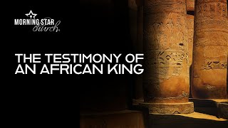 The Testimony of an African King