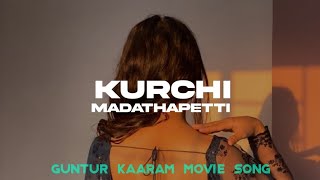 Kurchi Madathapetti ( Slowed + Reverb ) | Guntur Kaaram Movie Song