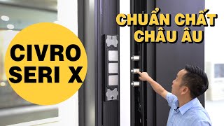 CỬA NHÔM NHẬP KHẨU CIVRO, KHÓA FUHR NHẬP KHẨU ĐỨC. TIÊU CHUẨN CỬA CHÂU ÂU, CỬA CIVRO SERIES X