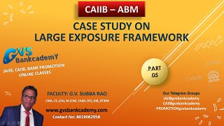 CAIIB: ABM - LARGE EXPOSURE FRAMEWORK CASE STUDY - Part 05