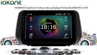 iokone HYU040 E431 Quad Core 9 inch car video audio player For Hyundai SANTA FE H1 2019