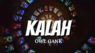 KALAH-OWL GANK