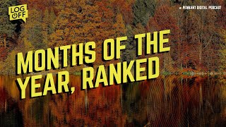 The Months of the Year, Ranked | Brian Grubb on the LOG OFF podcast