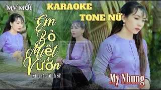 KARAOKE EM BỎ MIỆT VƯỜN TONE NỮ - Beat Gốc Mỹ Nhung Cực Hay