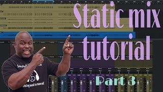 How to start a mix- Static mix Tutorial (Pt.3)