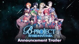 B-PROJECT RYUSEI*FANTASIA | Announcement Trailer