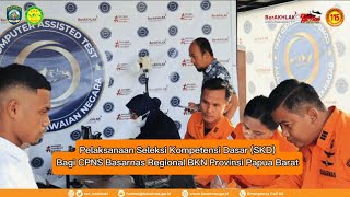 Pelaksanaan Seleksi Kompetensi Dasar (SKD) Bagi CPNS Basarnas Regional BKN Provinsi Papua Barat