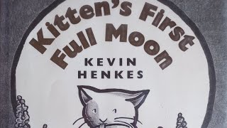 Kitten's First Full Moon by Kevin Henkes (Read Aloud Storybook) Children's Books Read Aloud