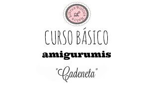 Curso básico de amigurumis: cadeneta.