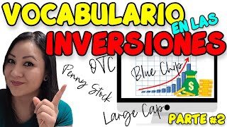 Vocabulario en las Inversiones PARTE 2/ TERMINOS para Invertir en la Bolsa de Valores.