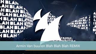 Armin van buuren Blah Blah Blah REMIX