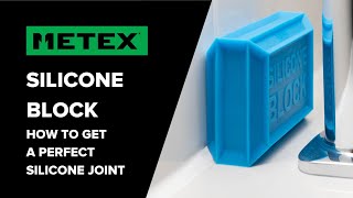 Metex Silicone Block - How To Get A Perfect Silicone Joint