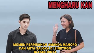 MENGHARUKAN..!! MOMEN PERPISAHAN AMANDA MANOPO DAN ARYA SALOKA DI SINETRON IKATAN CINTA