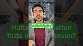 Haftalık 45 saatten fazla mı çalışıyorsun? #işçi #işçilik #işveren #çalışan #tazminat #istifa