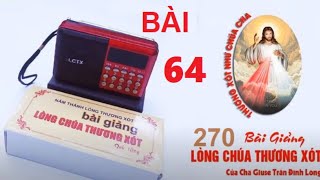 [BÀI 64] MÁY 270 BÀI GIẢNG MỚI NHẤT ] LÒNG CHÚA THƯƠNG XÓT  - CHA GIUSE TRẦN ĐÌNH LONG