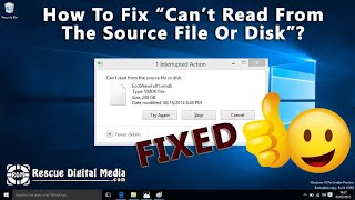 Fix Can’t Read From The Source File Or Disk | Working Solutions | Rescue Digital Media