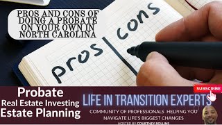 Ep 304 | Pros and Cons of Doing a Probate on Your Own in North Carolina | Estate Pro Service, LLC