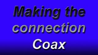 Making the connection Coax