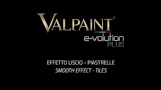 VALPAINT E-VOLUTION PLUS Effetto Liscio - piastrelle - Official Video