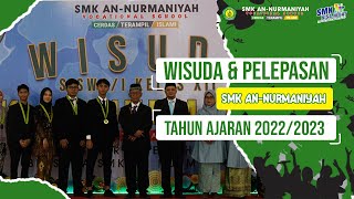 WISUDA & PELEPASAN | SMK AN-NURMANIYAH | TAHUN 2022/22023