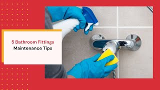 5 Bathroom Fittings Maintenance Tips | Home & Bathroom Construction Tips and Ideas | Buildpro