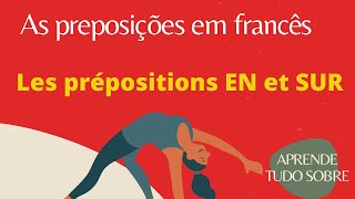 As preposições En, Sur em francês. Les prépositions En et Sur. Aula básica de francês