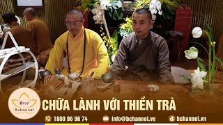 Chữa lành với thiền trà | Bchannel