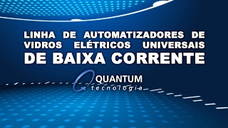 6. EAD Quantum Group - Linha de automatizadores de vidros elétricos universais de baixa corrente