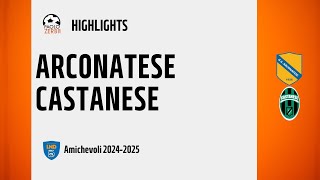 [HIGHLIGHTS] Pre-Stagione 24/25 - Arconatese - Castanese