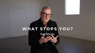 What Stops You?