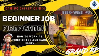 Firefighter job in grand rp money making job | beginner jobs