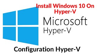 Install Windows 10 On Hyper-V || Step By Step || Configuration Hyper-V || Full Video For Hyper-V