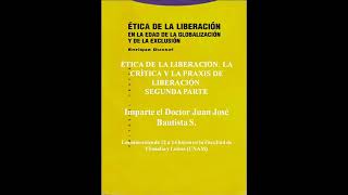 Juan José Bautista Segales - Ética de la Liberación (Sesión 7)