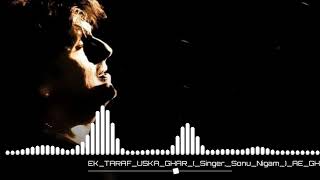 | Ek_ Taraf_ Uska_ Ghar | Sonu Nigam |