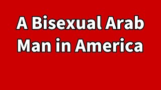 A Bisexual Arab Man in America | Cestin Stories