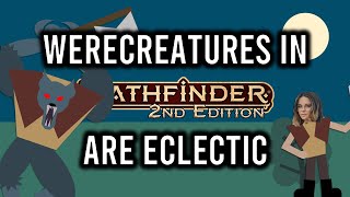 Pathfinder 2e Fighting Werecreatures in 7 Minutes or Less