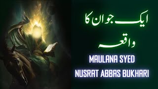 Ek Jawan ka Waqia || Maulana Nusrat Abbas Bukhari || 2024