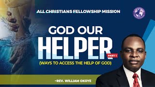 GOD OUR HELPER: PART 1 - REV WILLIAM OKOYE