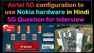 Airtel 5G configuration to use Nokia hardware in Hindi | Airtel 5g interview | Nokia 5G interview