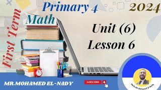 Math primary 4 - Unit 6, Lesson 6 /(First Term)/2024